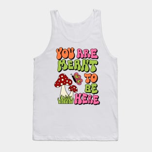 You are Meant To Be Here Tank Top